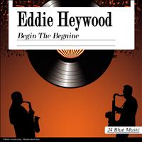 Eddie Heywood - Eddie Heywood: Begin the Beguine