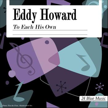 Eddy Howard - Eddy Howard: To Each His Own