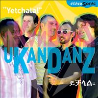 Ukandanz - Yetchalal (EthioSonic)