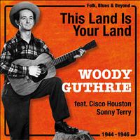 Woody Guthrie - This Land Is Your Land (1944 - 1946)