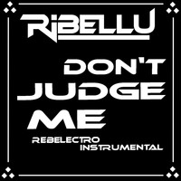 Ribellu Maure - Don't Judge Me (Rebelectro Instrumental [Explicit])