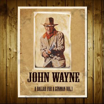 John Wayne - John Wayne: A Ballad for a Gunman, Vol. 1