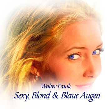 Walter Frank - Sexy, blond und blaue Augen