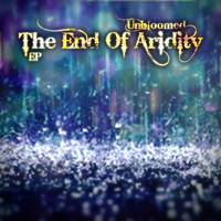 Unbloomed - The End of Aridity