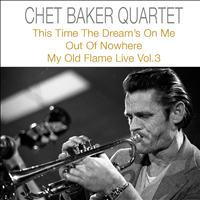 Chet Baker Quartet - This Time the Dream's On Me / Out of Nowhere / My Old Flame, Live, Vol. 3