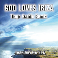 Jason Jaxx & N.i.c. - God Loves Ibiza (Tiago Garbin Remix)