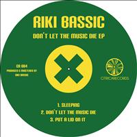 Riki Bassic - Don't Let the Music Die EP