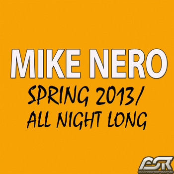 Mike Nero - Spring 2013 / All Night Long