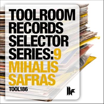 Mihalis Safras - Toolroom Records Selector Series: 9 Mihalis Safras