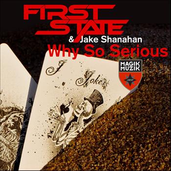 First State and Jake Shanahan - Why So Serious