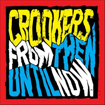 Crookers - From Then Until Now