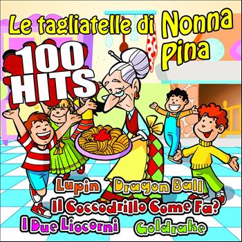 Various Artists - Le tagliatelle di nonna Pina - le 100 canzoni per bambini più famose