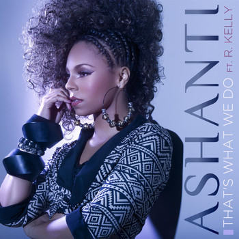 Ashanti - That's What We Do feat. R. Kelly