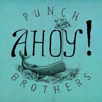 Punch Brothers - Ahoy! (Explicit)