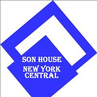 Son House - New York Central