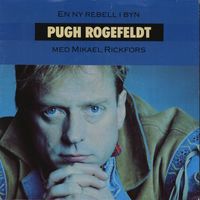 Pugh Rogefeldt - En ny rebell i byn