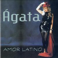 Ágata - Amor Latino