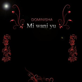 Dominisha - Mi wani Yu