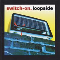 Loopside - Switch-on