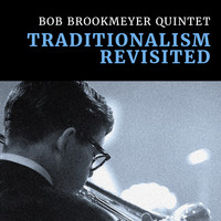 Bob Brookmeyer Quintet - Traditionalism Revisited (Remastered)