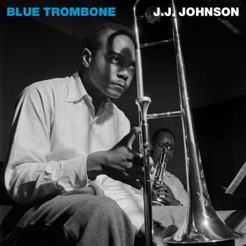 J.J. Johnson - Blue Trombone (Remastered)