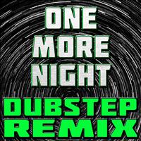 The Hit Nation - One More Night (Dubstep Remix)