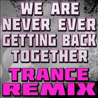 The Hit Nation - We Are Never Ever Getting Back Together (Trance Remix)
