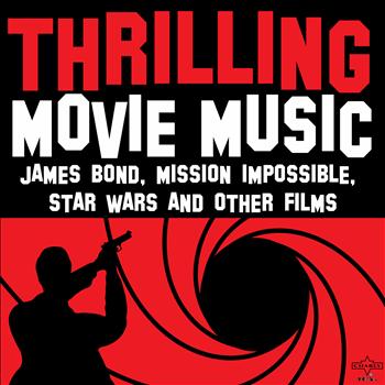 Various Artists - Thrilling Movie Music: James Bond, Mission Impossible, Star Wars, And Other Films