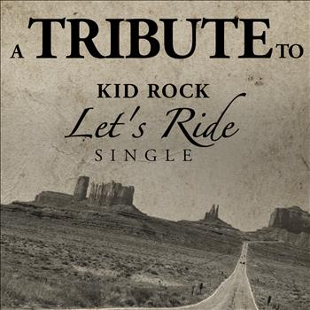 The Hit Crew - A Tribute to Kid Rock: Let's Ride Single