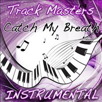 Track Masters - Catch My Breath (Instrumental Tribute to Kelly Clarkson)