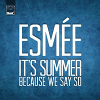 Esmée Denters - It's Summer Because We Say So