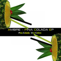 Ambre' - Pina Colada EP