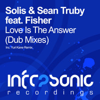 Solis & Sean Truby feat. Fisher - Love Is The Answer (Dub Mixes)