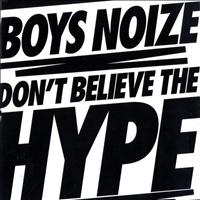 Boys Noize - Don't Believe The Hype