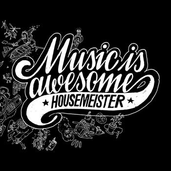 Housemeister - Music is Awesome