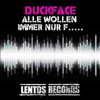 Duckface - Alle wollen immer nur f..... (Explicit)