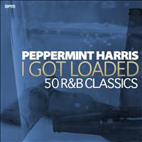 Peppermint Harris - I Got Loaded - 50 R&B Classics