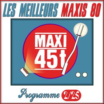 Various Artists - Maxis 80 : Programme 2/25 (Les meilleurs maxi 45T des années 80)