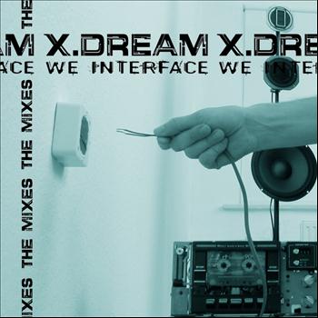 X-Dream - We Interface - The Mixes