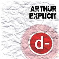 Arthur Explicit - d-