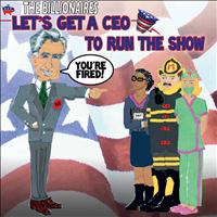The Billionaires - Let's Get A CEO to Run The Show