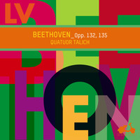 Talich Quartet - Beethoven: Opp. 132, 135