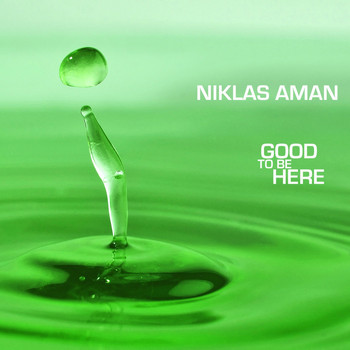 Niklas Aman - Good to Be Here