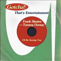 Frank Sinatra, Tommy Dorsey - I'll Be Seeing You (That's Entertainment)