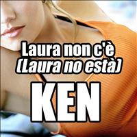 KEN - Laura non c'è (Laura No Està)