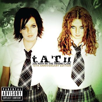 t.A.T.u. - 200 KM/H In The Wrong Lane (10th Anniversary Edition [Explicit])