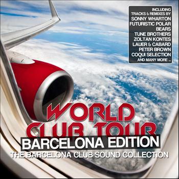 Various Artists - World Club Tour: Barcelona Edition (The Barcelona Club Sound Collection)