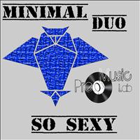 Minimal Duo - So Sexy