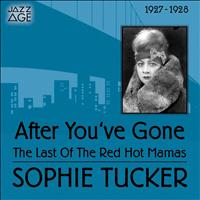 Sophie Tucker - After You've Gone (1927 - 1928)