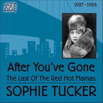 Sophie Tucker - After You've Gone (1927 - 1928)